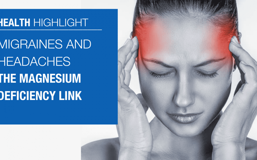 Migraines and Headaches: The Magnesium Deficiency Link