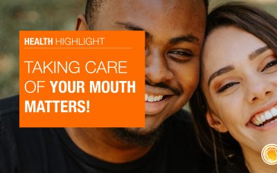 Taking care of your mouth matters!