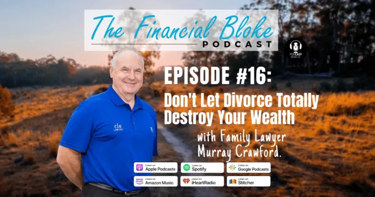 Don't Let Divorce Totally Destroy Your Wealth - The Financial Bloke Podcast with Murray Crawford