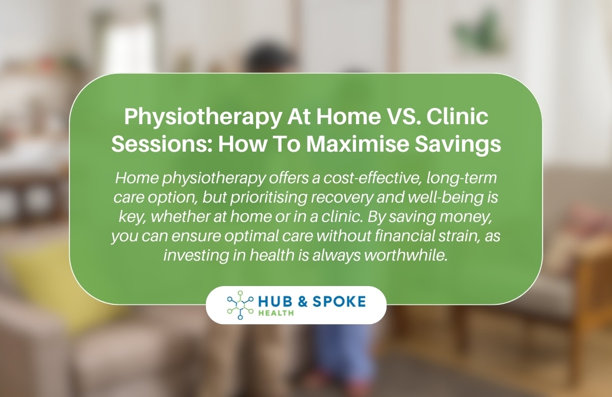 Melbourne Home Physiotherapy vs. Clinic Sessions | Hub And Spoke Health