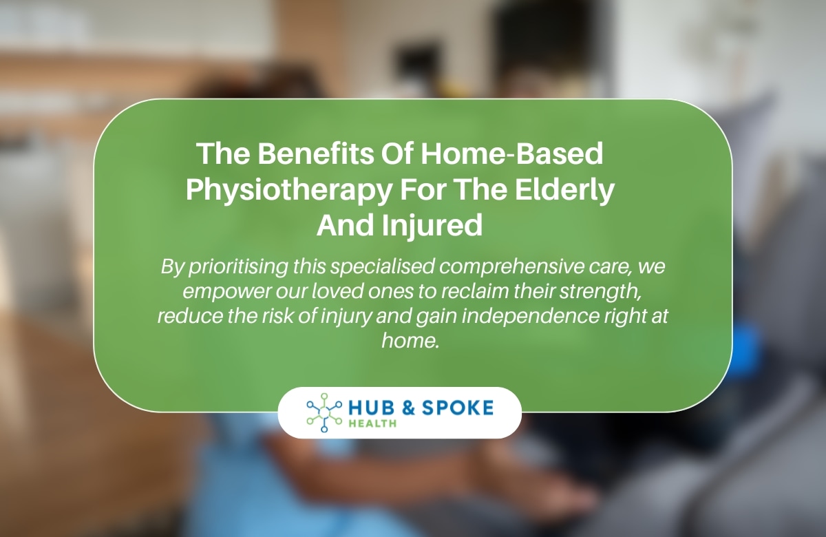 Melbourne Home Physiotherapy for Elderly and Injured | Hub And Spoke Health