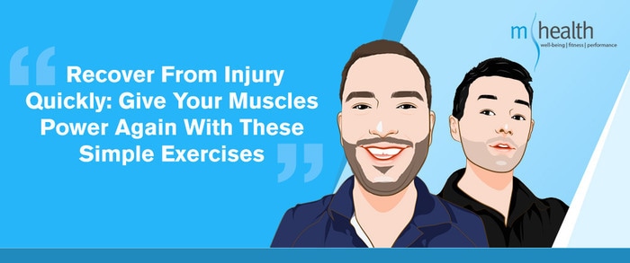 Recover From Injury Quickly: Give Your Muscles Power Again With These Simple Exercises