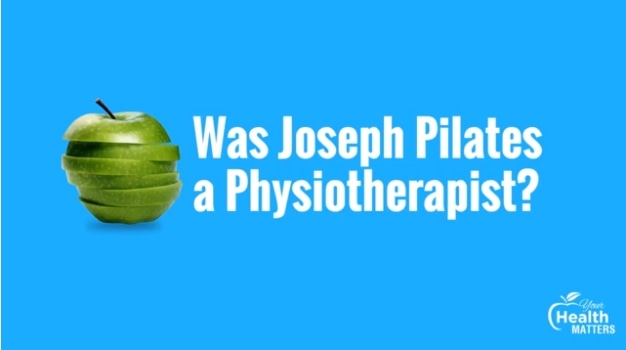 Was Joseph Pilates a Physiotherapist - Your Health Matters