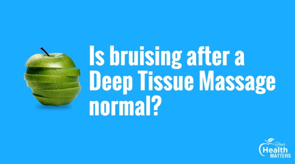 Your Health Matters Is bruising after a Deep Tissue Massage normal