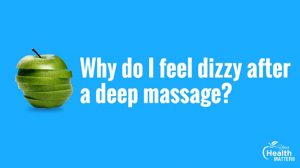 Why do I feel dizzy after a deep massage