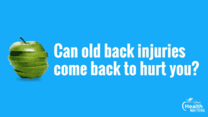 can-old-back-injuries-come-back-hurt