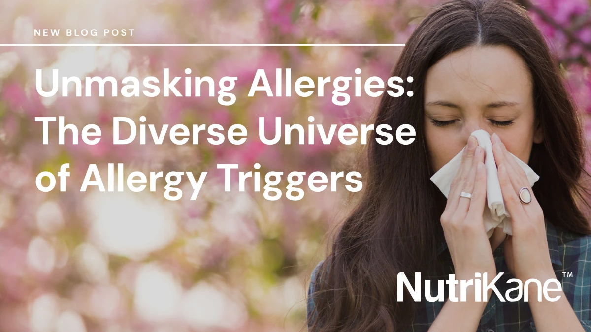 BLOG POST - Unmasking Allergies: The Diverse Universe of Allergy Triggers - by NutriKane