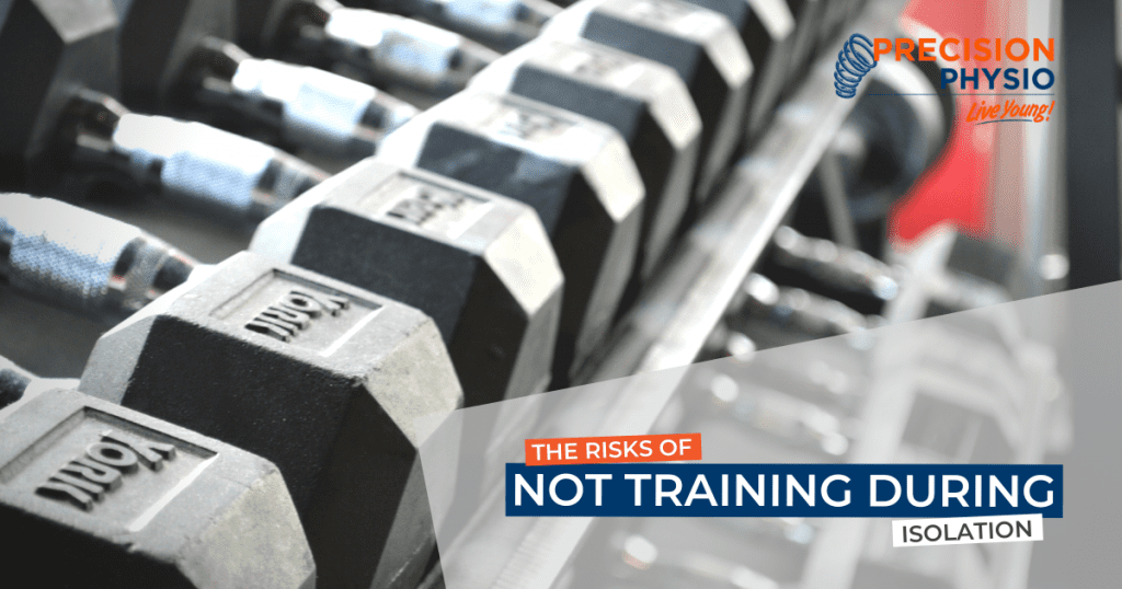 Not Trainable The Risks of Not Training During Isolation | Precision Physio