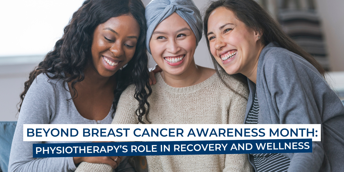 Beyond Breast Cancer Awareness Month: Physiotherapy’s Role in Recovery ...