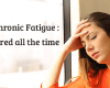 Chronic Fatigue: Tired all the time