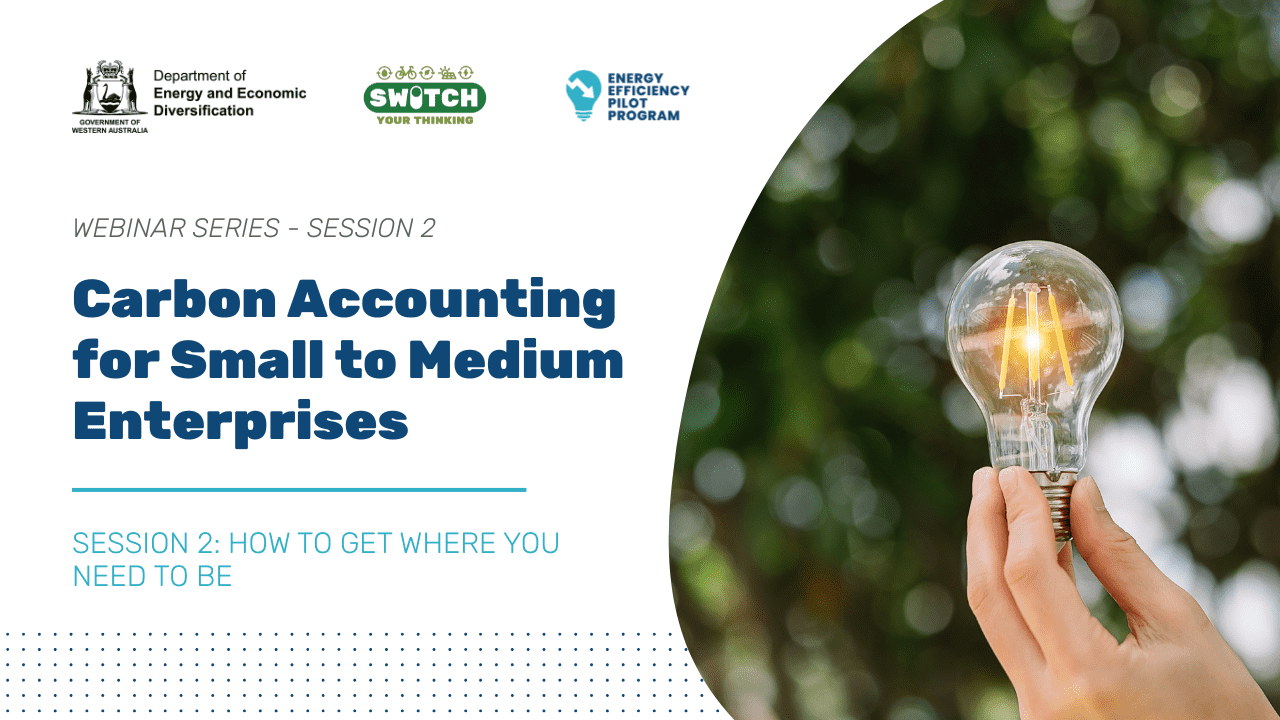Carbon Accounting for Small to Medium Enterprises – Session 2: How to get Where You Need to Be