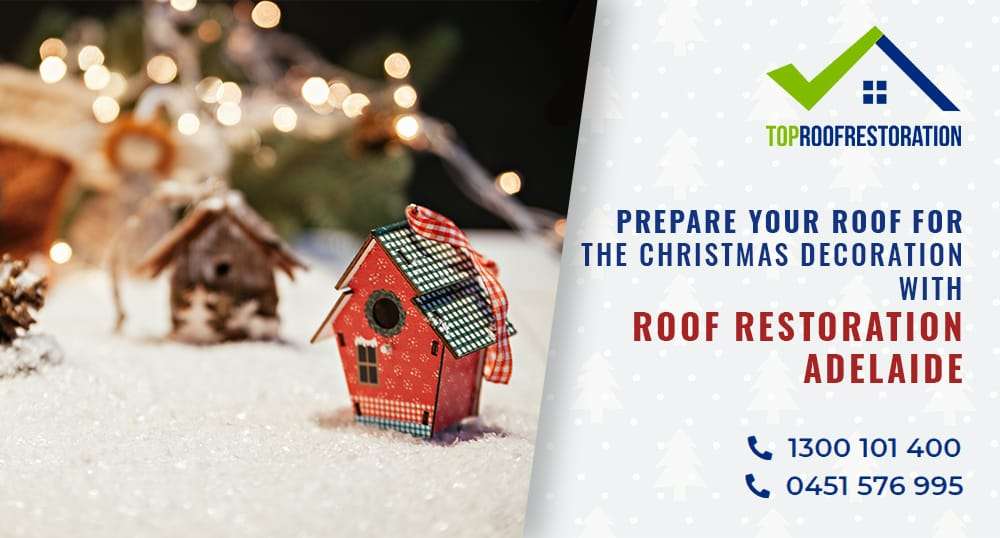 Prepare-Your-Roof-for-The-Christmas-Decoration-With-Roof-Restoration-Adelaide